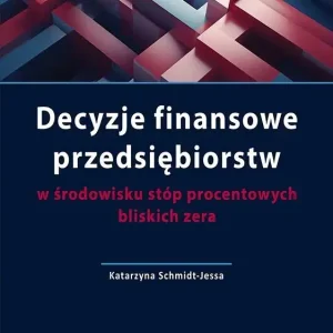Decyzje finansowe przedsiębiorstw w środowisku stóp procentowych bliskich zera