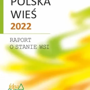 Polska wieś 2022. Raport o stanie wsi