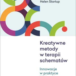 Kreatywne metody w terapii schematów Innowacje w praktyce klinicznej