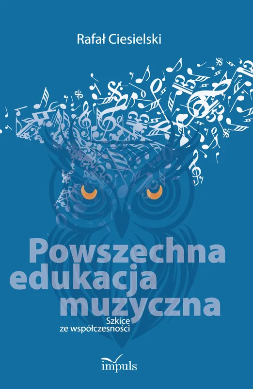 Powszechna edukacja muzyczna Szkice ze współczesności