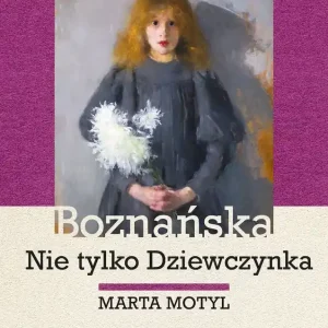 Boznańska. Nie tylko Dziewczynka