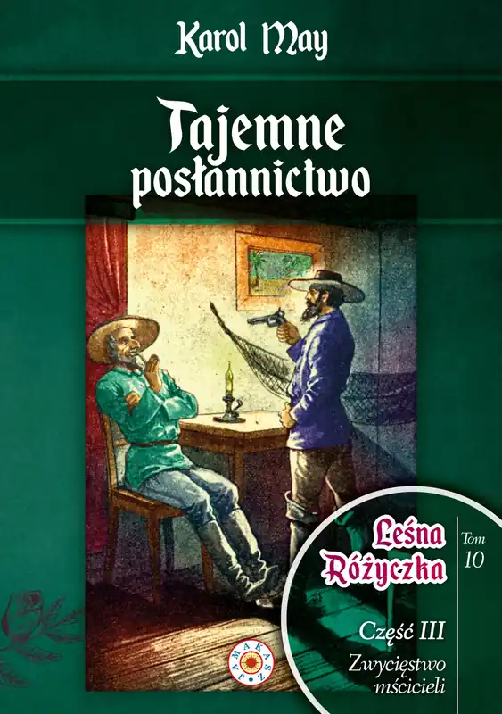 Leśna Różyczka. Tom 10. Tajemne posłannictwo