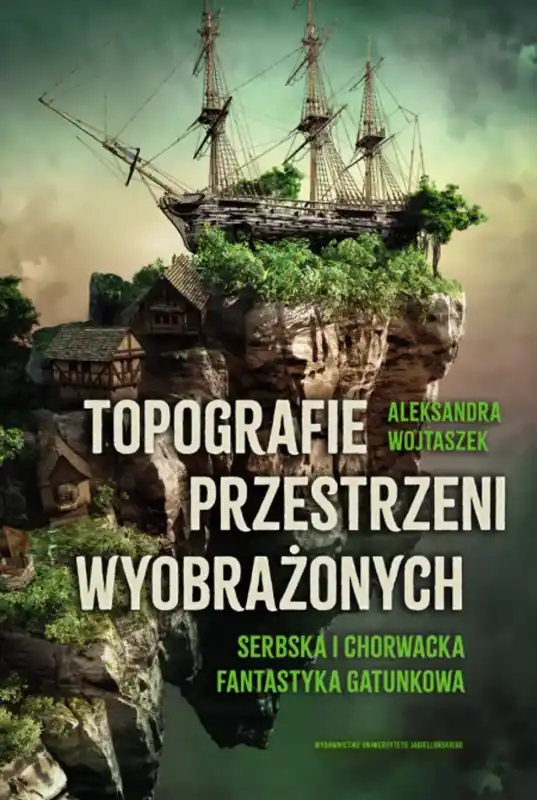 Topografie przestrzeni wyobrażonych Serbska i chorwacka fantastyka gatunkowa