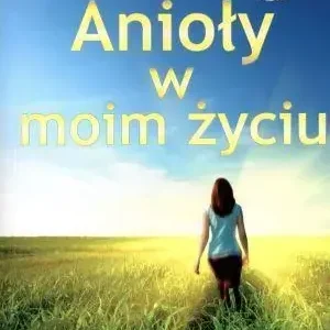 Anioły w moim życiu
