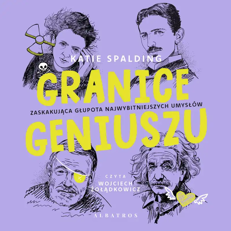 Granice geniuszu. Zaskakująca głupota najwybitniejszych umysłów w historii