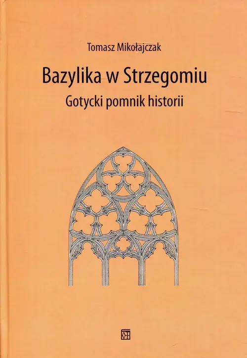 Bazylika w Strzegomiu Gotycki pomnik historii