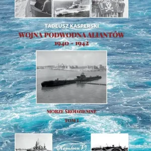 Wojna podwodna Aliantów 1940-1942. Morze Śródziemne. Tom 1