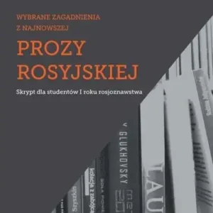 Wybrane zagadnienia z najnowszej prozy rosyjskiej