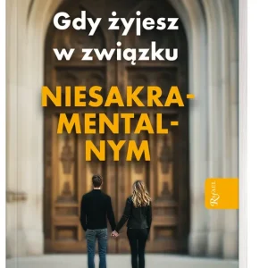 Gdy żyjesz w związku niesakramentalnym