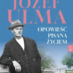 Błogosławiony Józef Ulma Opowieść pisana życiem, O moim wujku „Ulmanie” słów kilka…