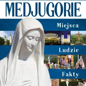 Medjugorie Miejsca Ludzie Fakty