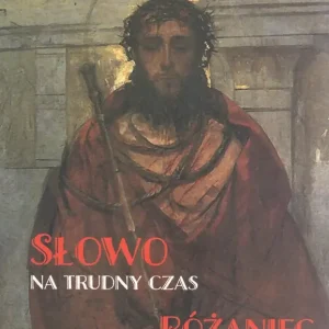 Słowo na trudny czas Różaniec na trudny czas