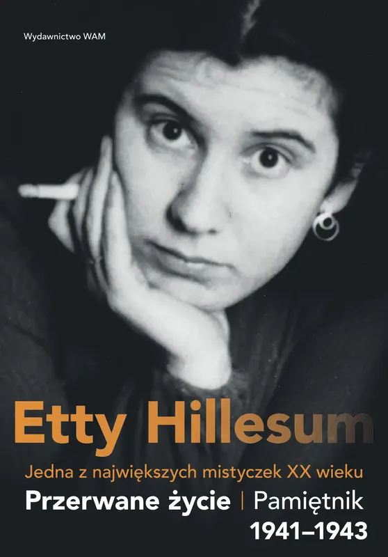 Przerwane życie Pamiętnik Etty Hillesum 1941–1943