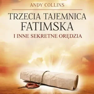 Trzecia Tajemnica Fatimska i inne sekretne orędzia