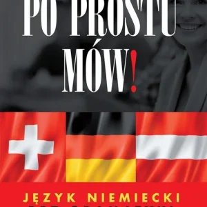 Po prostu mów! Język niemiecki bez gramatyki