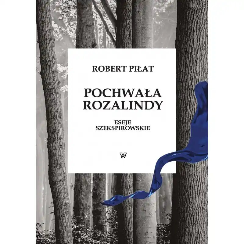 Pochwała Rozalindy. Eseje szekspirowskie