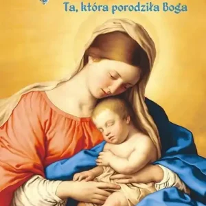 Bogurodzica Ta, która porodziła Boga