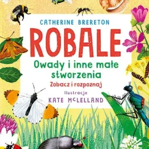 Robale Owady i inne małe stworzenia Zobacz i rozpoznaj