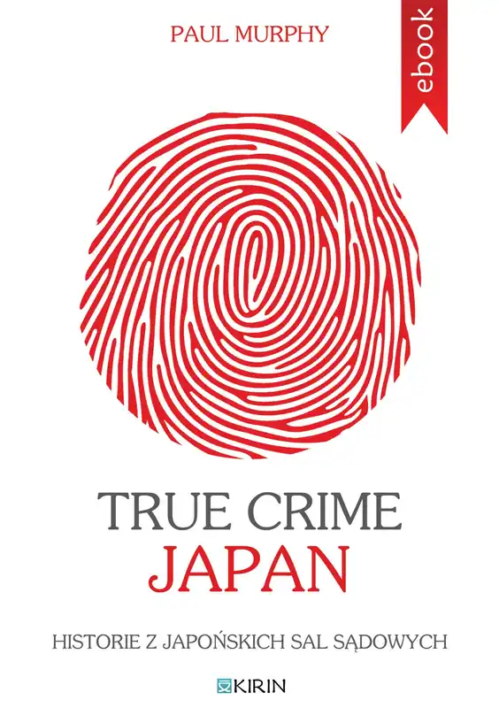 True Crime Japan. Historie z japońskich sal sądowych