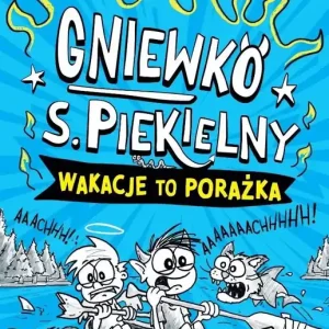 Gniewko S. Piekielny. Wakacje to porażka