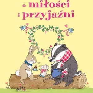 Bajeczki z obrazkami o miłości i przyjaźni