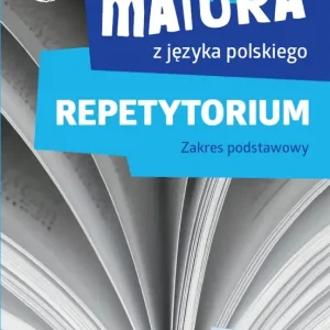 Nowa matura z języka polskiego. Repetytorium. Zakres podstawowy. Podstawa programowa 2024