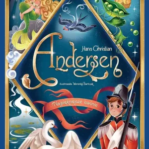 Hans Christian Andersen. Najpiękniejsze baśnie
