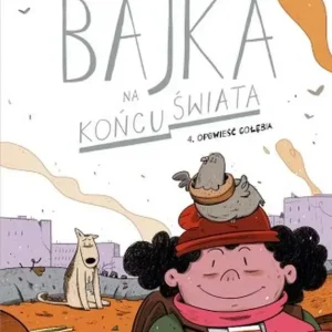 Bajka na końcu świata T.4 Opowieść gołębia