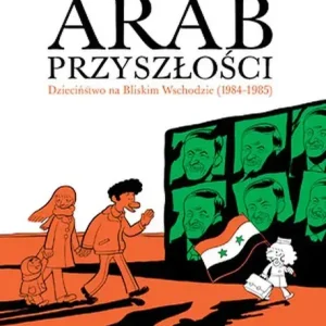 Arab Przyszłości 2 Dzieciństwo na Bliskim Wschodzie 1984-1985