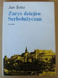 Sołta Jan Zarys dziejów Serbołużyczan.