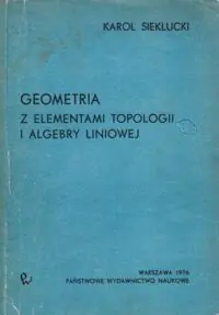 Sieklucki Karol Geometria z elementami topologii i algebry liniowej.