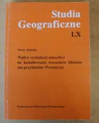 Dubicka Maria Wpływ cyrkulacji atmosfery na kształtowanie warunków klimatu (na przykładzie Wrocławia). /Studia Geograficzne. Tom LX/