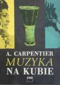 Carpentier A. Muzyka na Kubie.