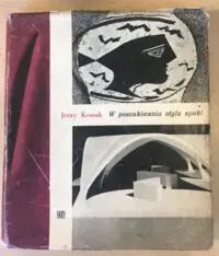 Kossak Jerzy W poszukiwaniu stylu epoki. Współczesne przemiany cywilizacyjno-techniczne a nowe formy w sztuce i architekturze.