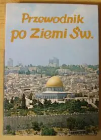 Jankowski Stanisław Ks. Przewodnik po Ziemi Świętej.