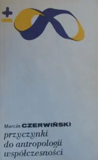 Czerwiński Marcin Przyczynki do antropologii współczesnej. /Biblioteka Myśli Współczesnej/