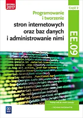 Programowanie i tworzenie stron internetowych oraz baz danych i administrowanie nimi. Kwalifikacja EE.09. Część 2