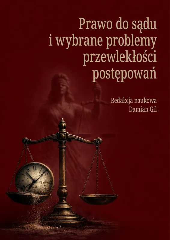 Prawo do sądu i wybrane problemy przewlekłości postępowań