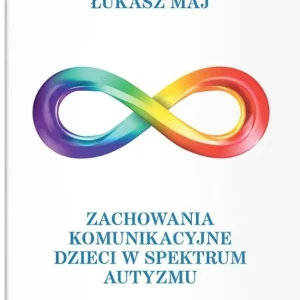 Zachowania komunikacyjne dzieci w spektrum autyzmu