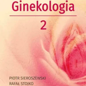 Położnictwo i ginekologia. Ginekologia tom 2