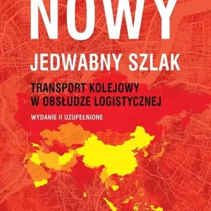 Nowy jedwabny szlak. Transport kolejowy...
