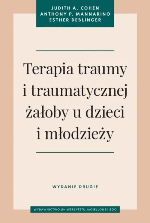 Terapia traumy i traumatycznej żałoby u dzieci i młodzieży.. Wydanie drugie