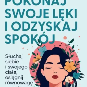 Pokonaj swoje lęki i odzyskaj spokój
