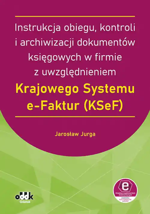 Instrukcja obiegu, kontroli i archiwizacji dokumentów księgowych w firmie z uwzględnieniem Krajowego Systemu e-Faktur. RFK1585e