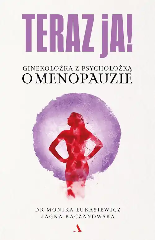 Teraz ja! Ginekolożka z psycholożką o menopauzie