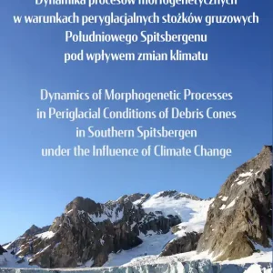 Dynamika procesów morfogenetycznych w warunkach peryglacjalnych stożków gruzowych Południowego Spitsbergenu pod wpływem zmian klimatu