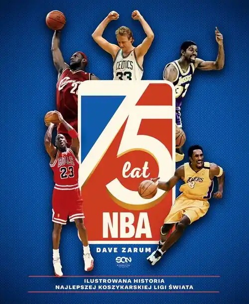 75 lat NBA. Ilustrowana historia najlepszej koszykarskiej ligi świata (Wydanie III)
