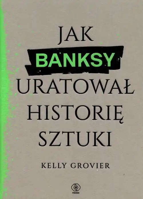 Jak Banksy uratował historię sztuki