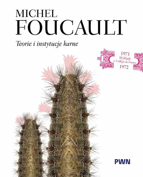 Teorie i instytucje karne. Wykłady w Collège de France 1971–1972