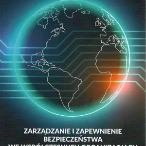 Zarządzanie i zapewnienie bezpieczeństwa we współczesnych organizacjach